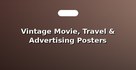 Vintage Movie, Travel & Advertising Posters