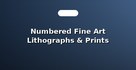 Numbered Fine Art Lithographs & Prints