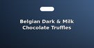 Belgian Dark & Milk Chocolate Truffles