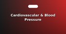 Cardiovascular & Blood Pressure