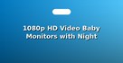 1080p HD Video Baby Monitors with Night Vision