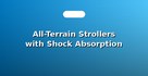 All-Terrain Strollers with Shock Absorption