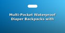 Multi-Pocket Waterproof Diaper Backpacks with USB