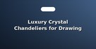 Luxury Crystal Chandeliers for Drawing Rooms