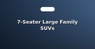 7-Seater Large Family SUVs