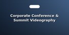 Corporate Conference & Summit Videography