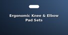Ergonomic Knee & Elbow Pad Sets