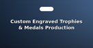 Custom Engraved Trophies & Medals Production
