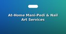 At-Home Mani-Pedi & Nail Art Services