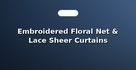 Embroidered Floral Net & Lace Sheer Curtains