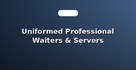 Uniformed Professional Waiters & Servers