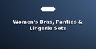 Women's Bras, Panties & Lingerie Sets
