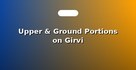 Upper & Ground Portions on Girvi