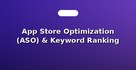App Store Optimization (ASO) & Keyword Ranking