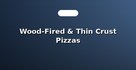 Wood-Fired & Thin Crust Pizzas