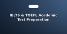 IELTS & TOEFL Academic Test Preparation