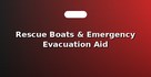 Rescue Boats & Emergency Evacuation Aid