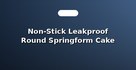 Non-Stick Leakproof Round Springform Cake Pans