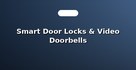 Smart Door Locks & Video Doorbells