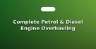 Complete Petrol & Diesel Engine Overhauling