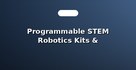 Programmable STEM Robotics Kits & Microcontrollers