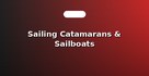 Sailing Catamarans & Sailboats
