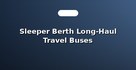 Sleeper Berth Long-Haul Travel Buses
