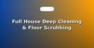 Full House Deep Cleaning & Floor Scrubbing