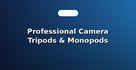 Professional Camera Tripods & Monopods