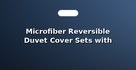 Microfiber Reversible Duvet Cover Sets with Pillow Shams