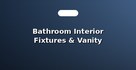 Bathroom Interior Fixtures & Vanity Designing