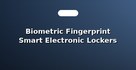 Biometric Fingerprint Smart Electronic Lockers