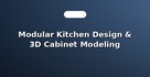 Modular Kitchen Design & 3D Cabinet Modeling