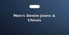 Men's Denim Jeans & Chinos