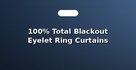 100% Total Blackout Eyelet Ring Curtains