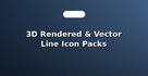 3D Rendered & Vector Line Icon Packs