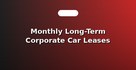 Monthly Long-Term Corporate Car Leases