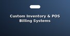 Custom Inventory & POS Billing Systems
