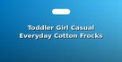 Toddler Girl Casual Everyday Cotton Frocks