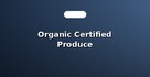Organic Certified Produce