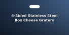 4-Sided Stainless Steel Box Cheese Graters