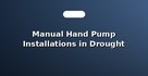 Manual Hand Pump Installations in Drought Areas