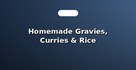 Homemade Gravies, Curries & Rice
