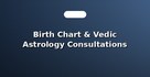 Birth Chart & Vedic Astrology Consultations