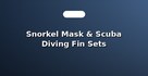 Snorkel Mask & Scuba Diving Fin Sets