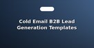 Cold Email B2B Lead Generation Templates