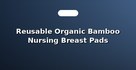 Reusable Organic Bamboo Nursing Breast Pads