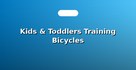 Kids & Toddlers Training Bicycles