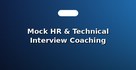 Mock HR & Technical Interview Coaching