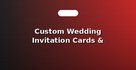 Custom Wedding Invitation Cards & Digital RSVPs